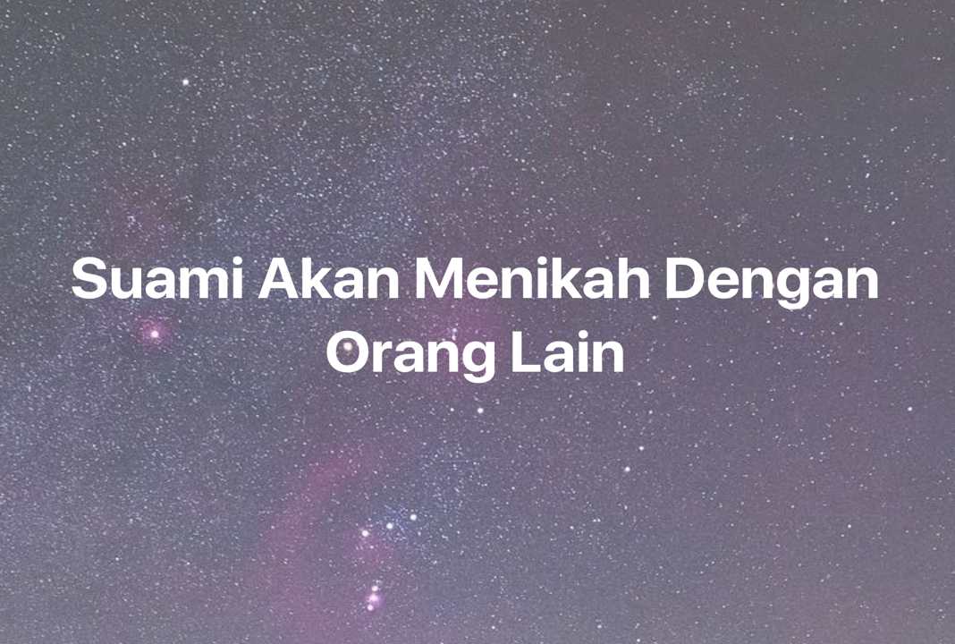 Gambar Mimpi Suami Akan Menikah Dengan Orang Lain