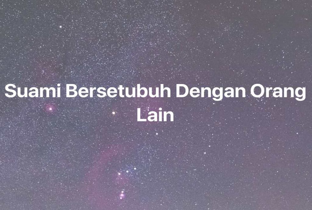 Gambar Mimpi Suami Bersetubuh Dengan Orang Lain