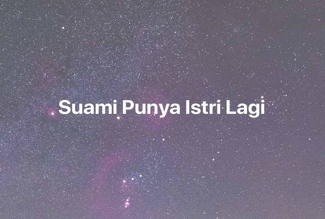 Gambar Mimpi Suami Punya Istri Lagi