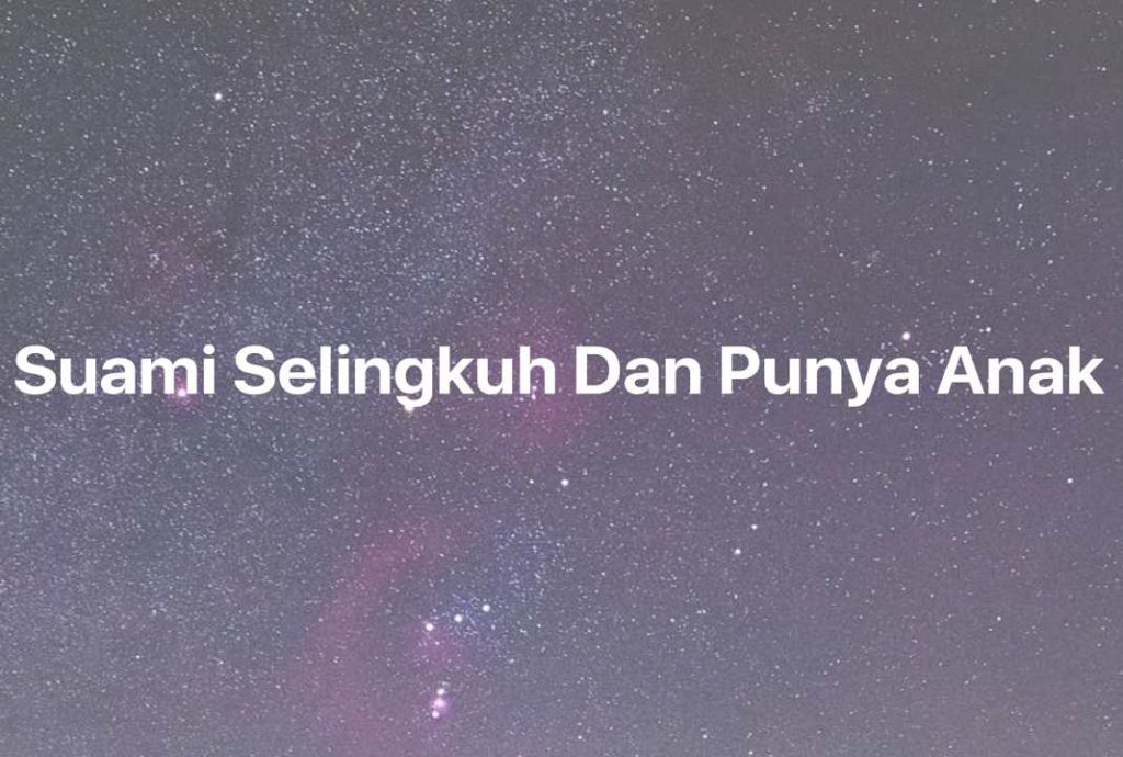 Gambar Mimpi Suami Selingkuh Dan Punya Anak