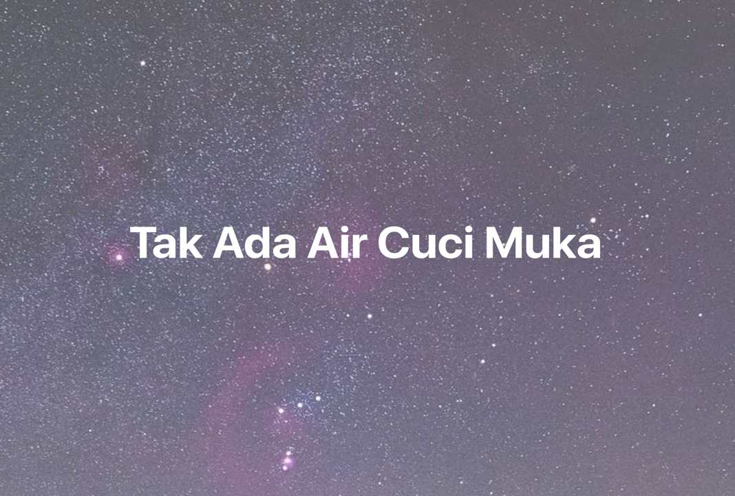 Gambar Mimpi Tak Ada Air Cuci Muka