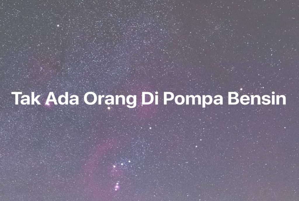 Gambar Mimpi Tak Ada Orang Di Pompa Bensin