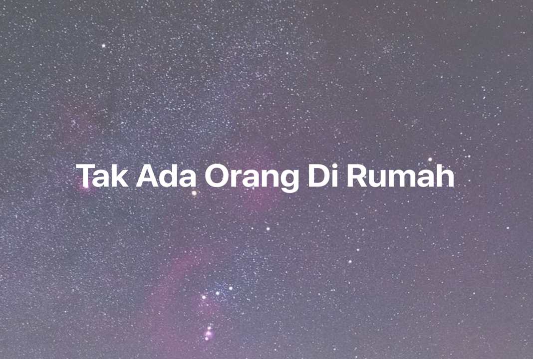 Gambar Mimpi Tak Ada Orang Di Rumah