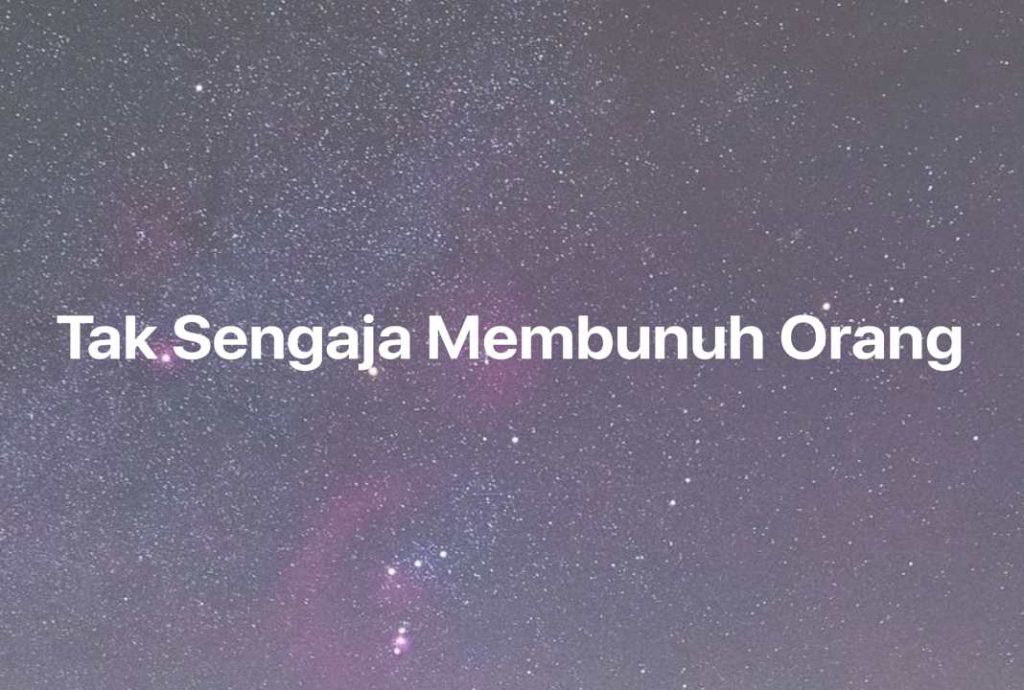 Gambar Mimpi Tak Sengaja Membunuh Orang