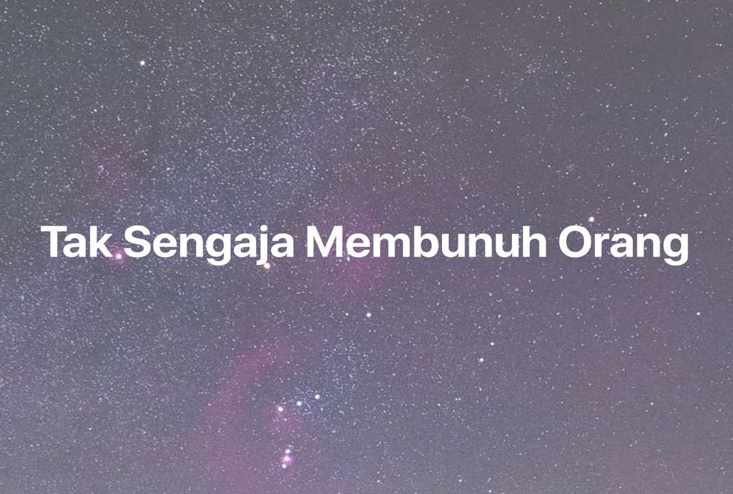 Gambar Mimpi Tak Sengaja Membunuh Orang