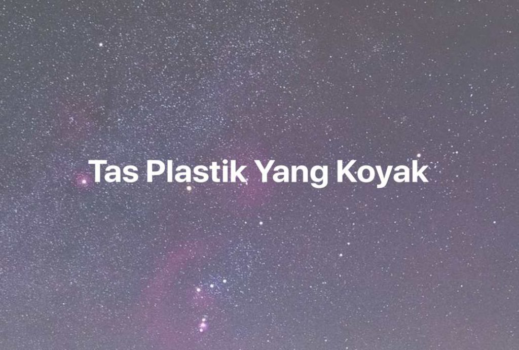 Gambar Mimpi Tas Plastik Yang Koyak