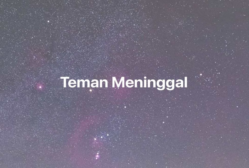 Gambar Mimpi Teman Meninggal