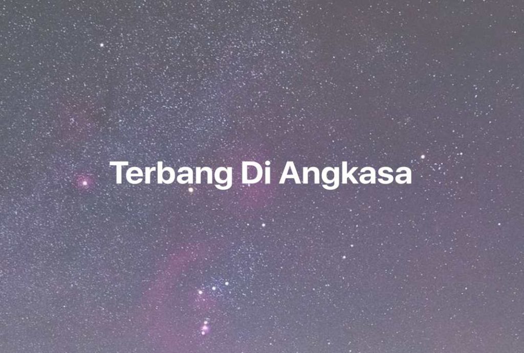 Gambar Mimpi Terbang Di Angkasa