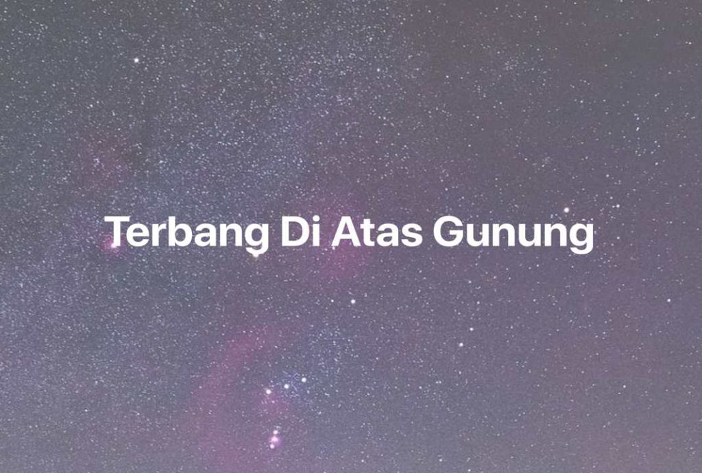 Gambar Mimpi Terbang Di Atas Gunung