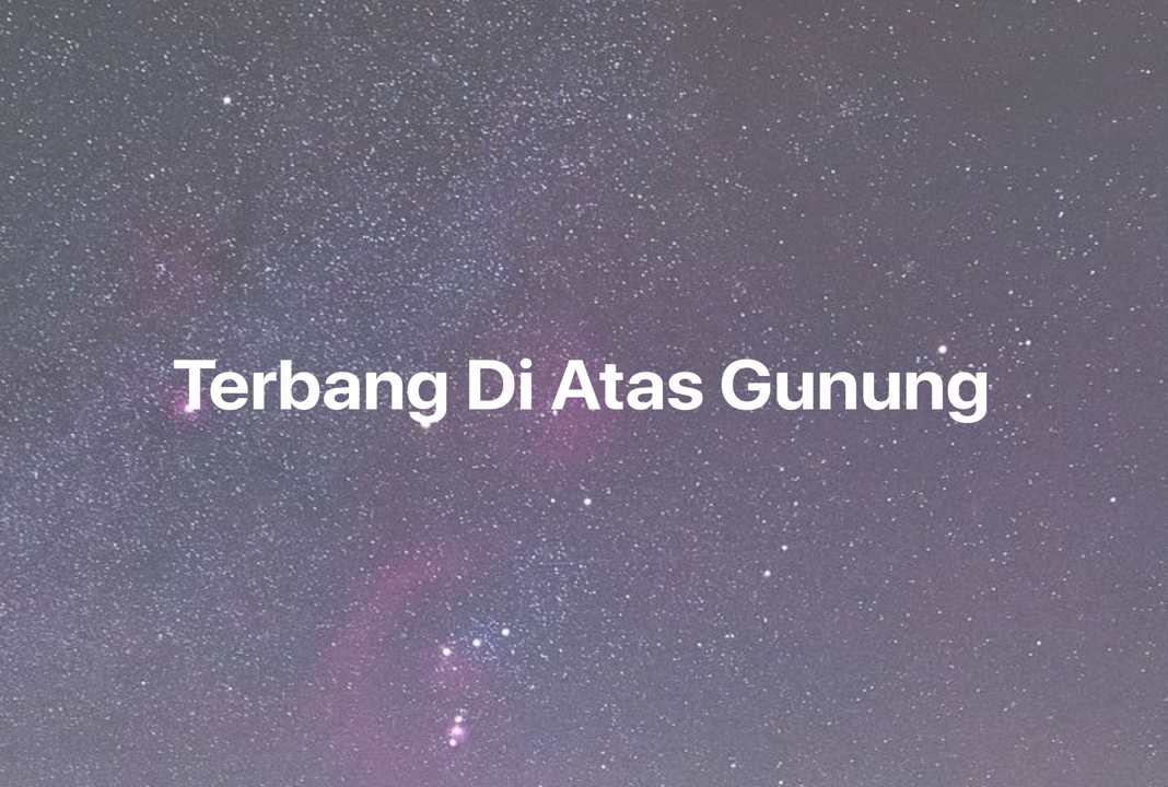 Gambar Mimpi Terbang Di Atas Gunung