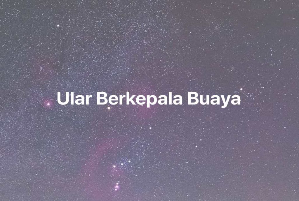 Gambar Mimpi Ular Berkepala Buaya