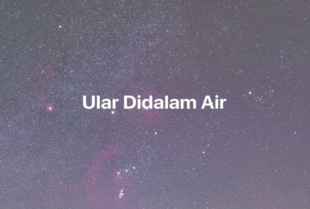 Gambar Mimpi Ular Didalam Air